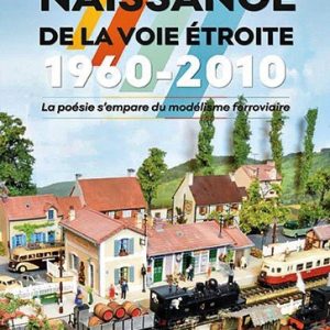Naissance de la voie étroite . La poésie s’empare du modélisme ferroviaire