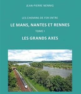 TOME 1 LES GRANDS AXES LES CF ENTRE LE MANS NANTES T RENNES