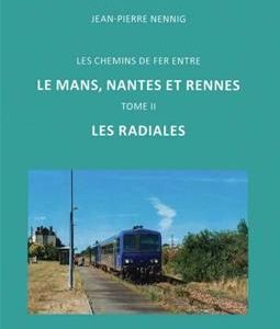 TOME 2 LES RADIALES LE CF ENTRE LE MANS NANTES ET RENNES