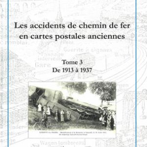 Accidents de chemin de fer en cartes postales - Tome 3