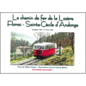Le chemin de fer de la Lozère. Florac - Sainte-Cécile d'Andorge