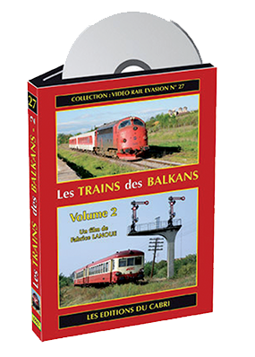VIDEO RAIL EVASION N 27 Les trains des BALKANS