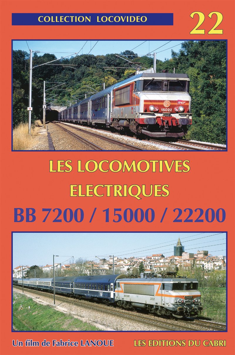 Locovidéo N°22 - Les locomotives électriques BB7200 / 15000 / 22200