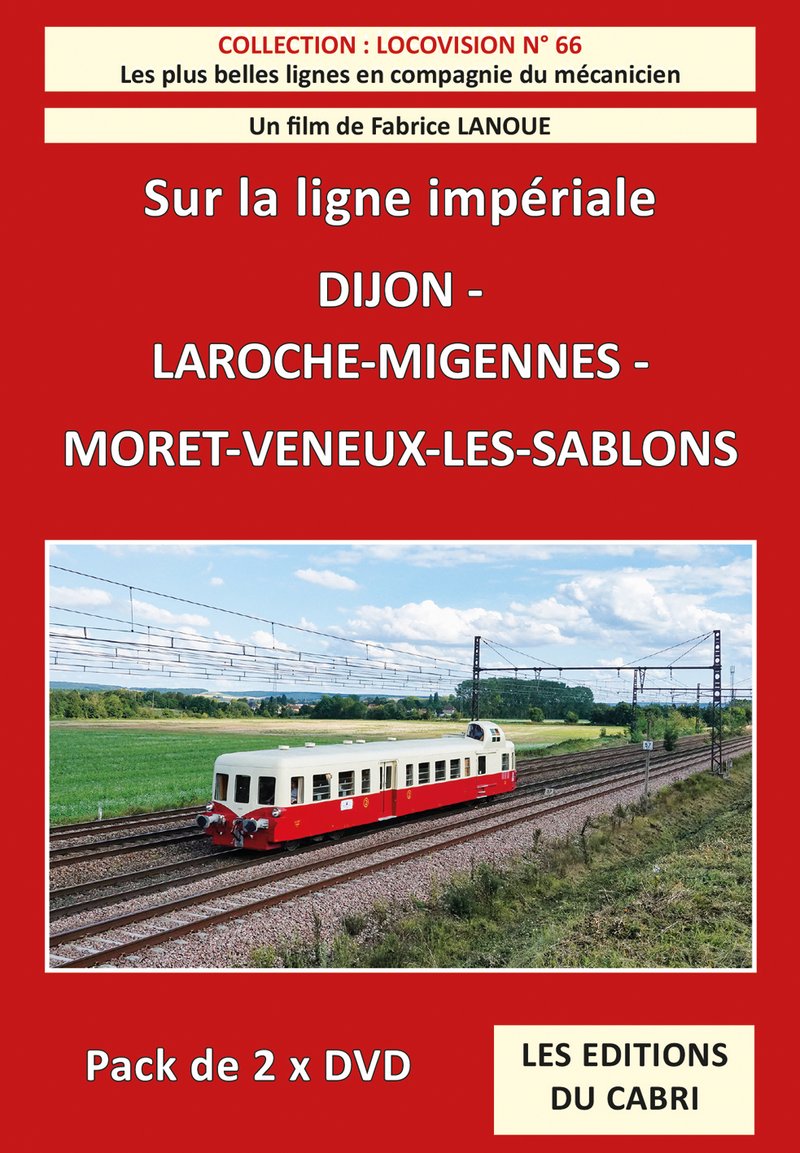 Locovision n° 66 : Sur la ligne impériale - De Dijon à Moret-Veneux-les-Sablons